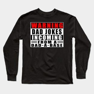 Warning Dad Jokes Incoming From A Dad-A-Base Long Sleeve T-Shirt